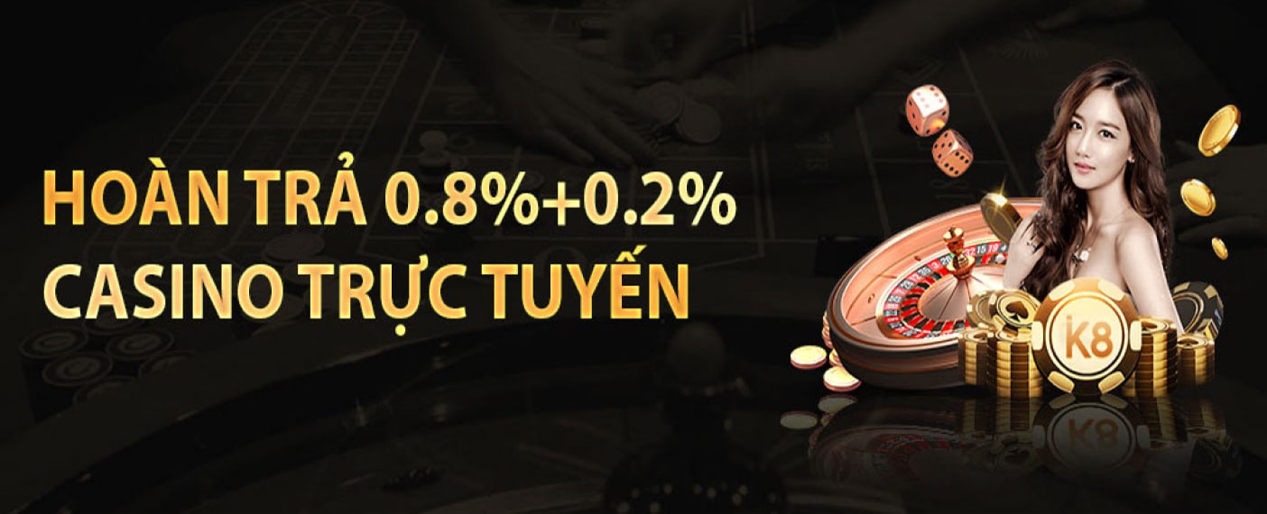 k8 hoàn trả casino trực tuyến